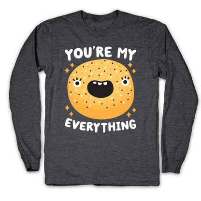 You're My Everything Bagel Longsleeve Tee