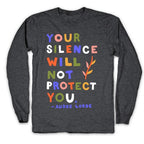 Your Silence Will Not Protect You - Audre Lorde Quote Longsleeve Tee