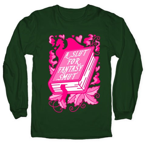 A Slut For Fantasy Smut Longsleeve Tee