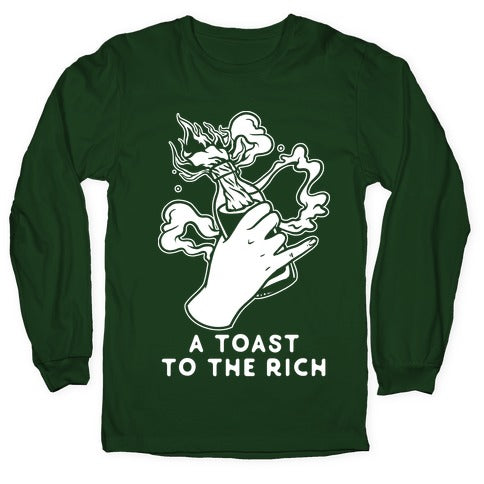 A Toast To The Rich Longsleeve Tee