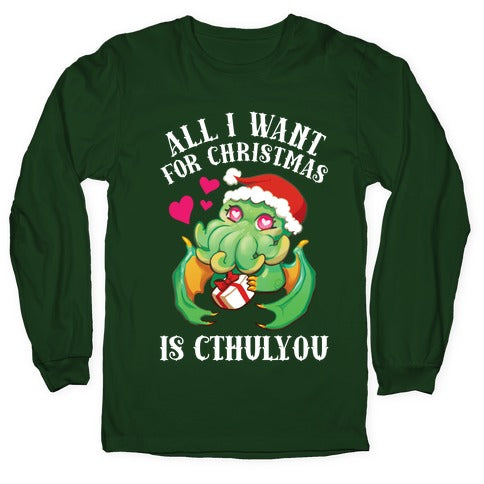 All I Want For Christmas Is Cthulyou Longsleeve Tee