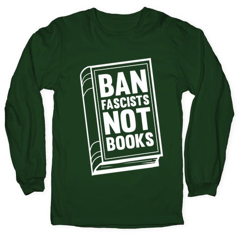 Ban Fascists Not Books Longsleeve Tee