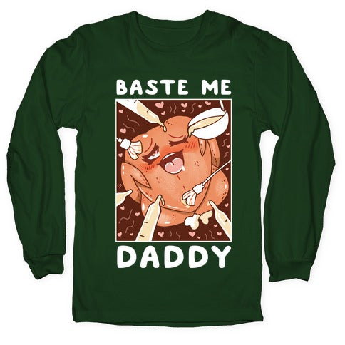 Baste Me Daddy Longsleeve Tee