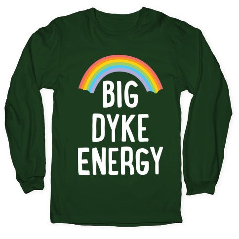Big Dyke Energy Longsleeve Tee