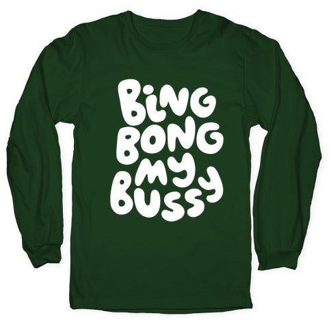 Bing Bong My Bussy Longsleeve Tee
