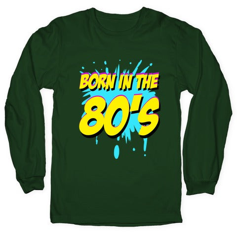 Born in the 80's Longsleeve Tee