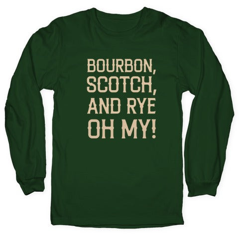 Bourbon, Scotch, And Rye, Oh My! Longsleeve Tee