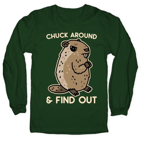 Chuck Around And Find Out Woodchuck Longsleeve Tee