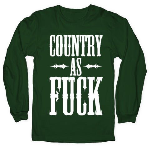 Country As Fuck Longsleeve Tee