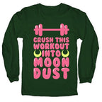 Crush This Workout Into Moon Dust Longsleeve Tee