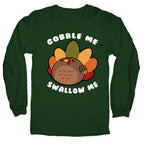 Cute Gobble Me Swallow Me Turkey Longsleeve Tee
