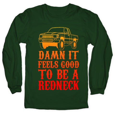 Damn It Feels Good To Be a Redneck Longsleeve Tee