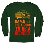 Damn It Feels Good To Be a Redneck Longsleeve Tee