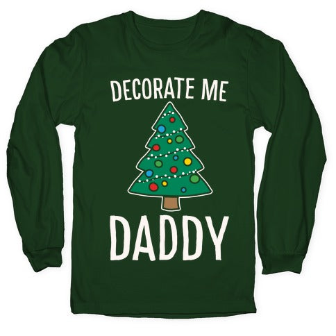 Decorate Me Daddy Christmas Tree Parody White Print Longsleeve Tee