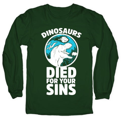 Dinosaurs Died For Your Sins Longsleeve Tee