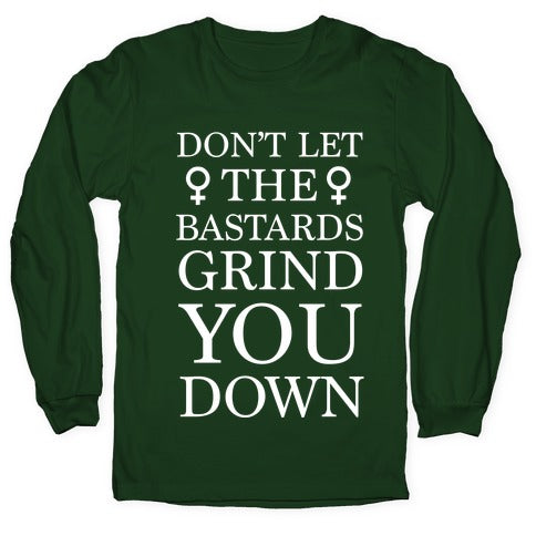Don't Let The Bastards Longsleeve Tee