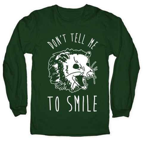 Don't Tell Me to Smile Screaming Opossum Longsleeve Tee