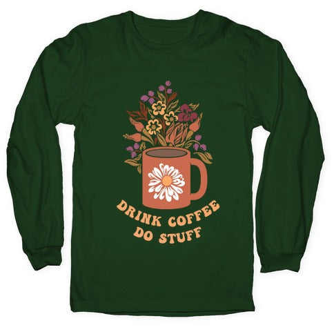 Drink Coffee, Do Stuff Longsleeve Tee