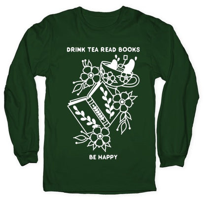 Drink Tea Read Books Be Happy Longsleeve Tee