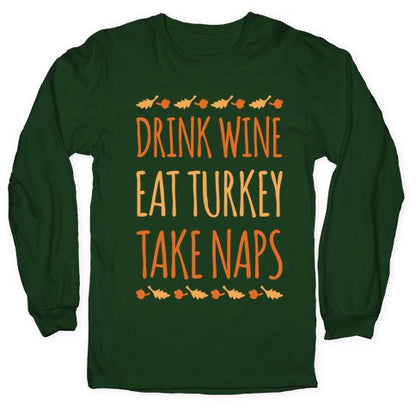 Drink Wine Eat Turkey Take Naps White Print Longsleeve Tee