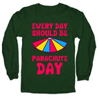 Every Day Should Be Parachute Day Longsleeve Tee