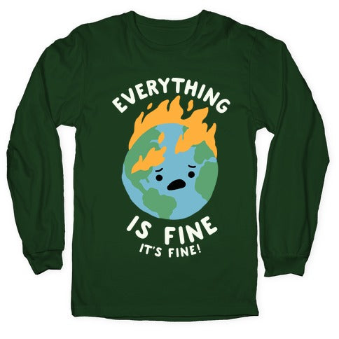 Everything Is Fine It's Fine Longsleeve Tee