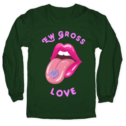 Ew Gross Love Longsleeve Tee