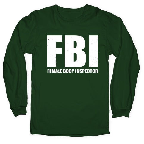 FBI (Female Body Inspector) (Dark) Longsleeve Tee