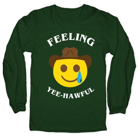 Feeling Yee-hawful Longsleeve Tee