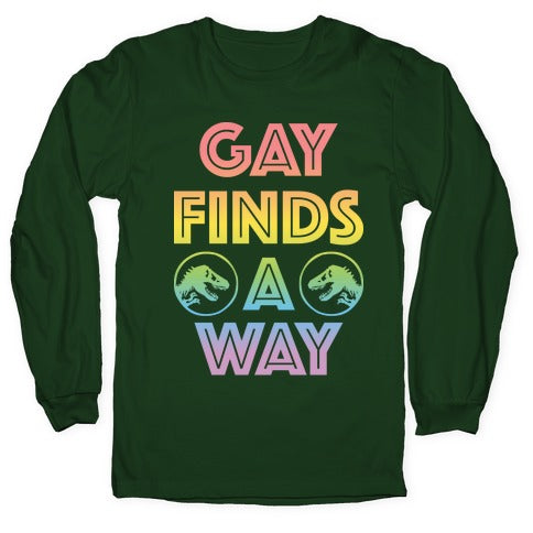 Gay Finds A Way Jurassic Park Parody Longsleeve Tee