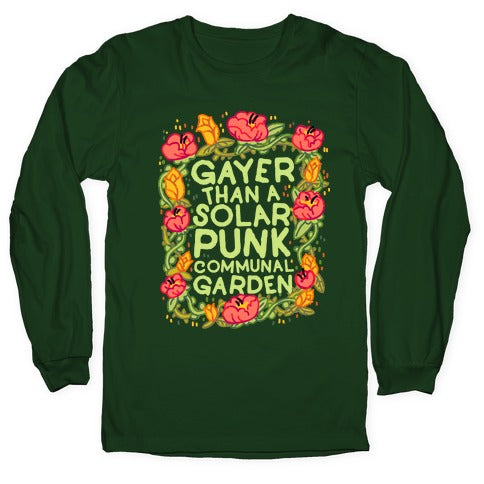 Gayer Than a Solar Punk Communal Garden Longsleeve Tee