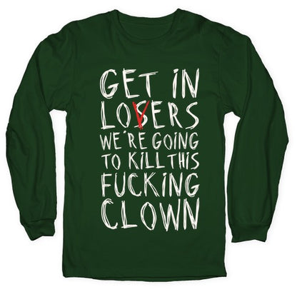Get In Losers We're Going To Kill This Fucking Clown Parody White Print Longsleeve Tee