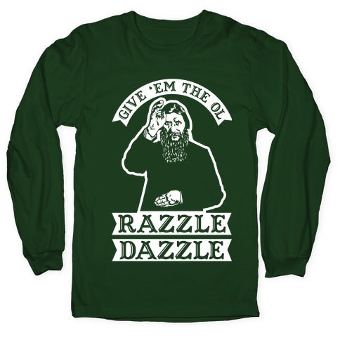 Give 'Em the Ol Razzle Dazzle Rasputin Longsleeve Tee