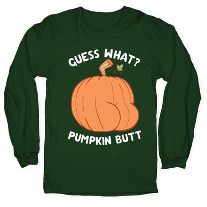 Guess What? Pumpkin Butt Longsleeve Tee