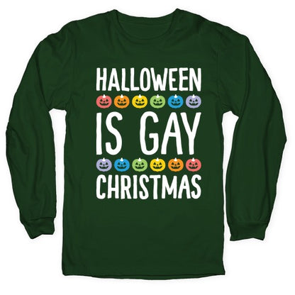 Halloween Is Gay Christmas Longsleeve Tee