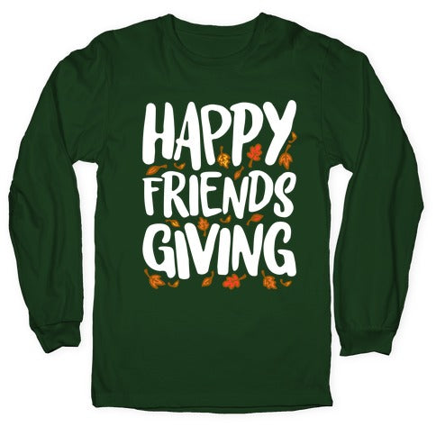 Happy Friendsgiving Longsleeve Tee