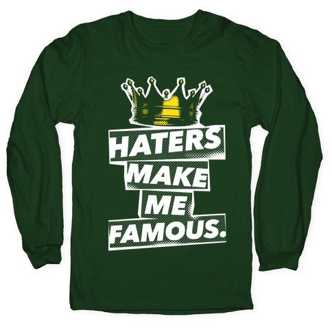 Haters Make Me Famous Longsleeve Tee