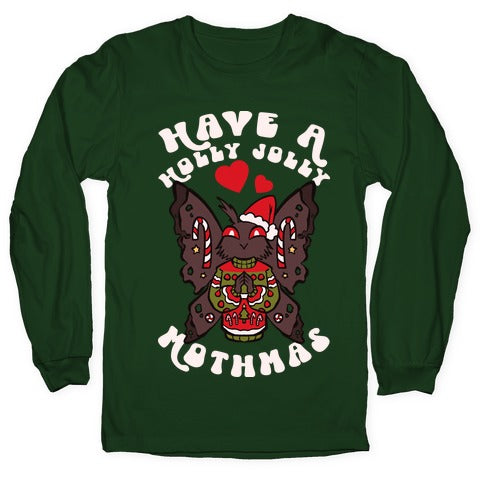 Have A Holly Jolly Mothmas Longsleeve Tee