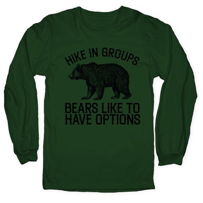 Hike In Groups Bears Like To Have Options Longsleeve Tee