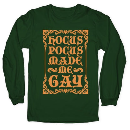 Hocus Pocus Made Me Gay Longsleeve Tee