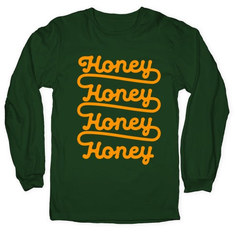 Honey Honey Honey Honey Longsleeve Tee