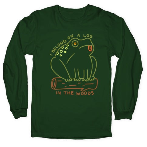 I Belong On A Log In The Woods Frog Longsleeve Tee