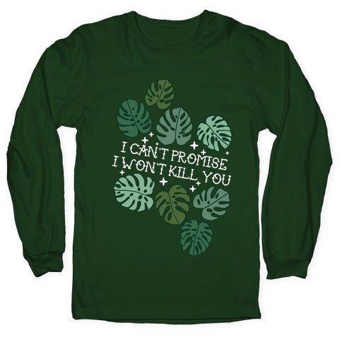 I Can't Promise I Won't Kill You Plants Longsleeve Tee