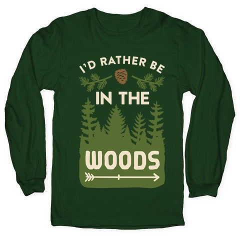 I'd Rather Be In The Woods Longsleeve Tee