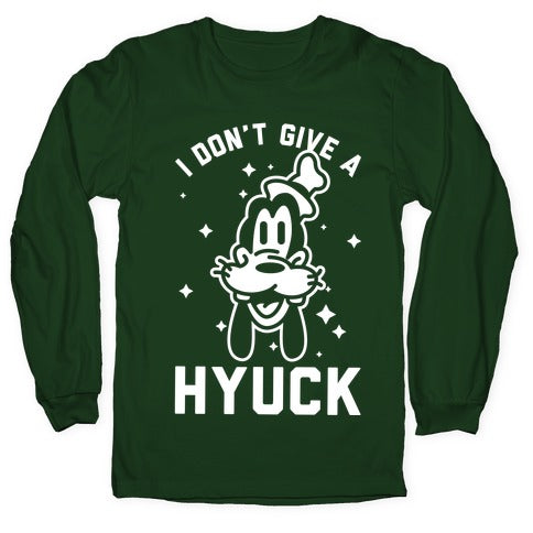 I Don't Give a Hyuck Longsleeve Tee