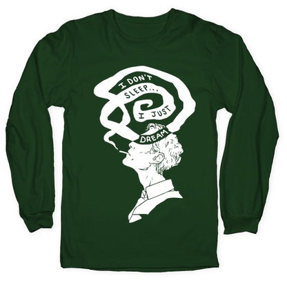 I Don't Sleep I Just Dream Longsleeve Tee