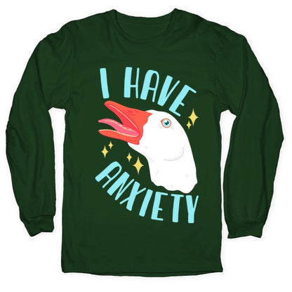 I Have Anxiety Goose Longsleeve Tee
