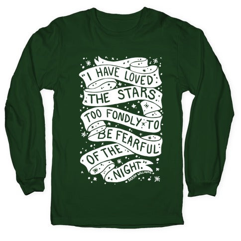 I Have Loved The Stars Too Fondly To Be Fearful Of The Night Longsleeve Tee