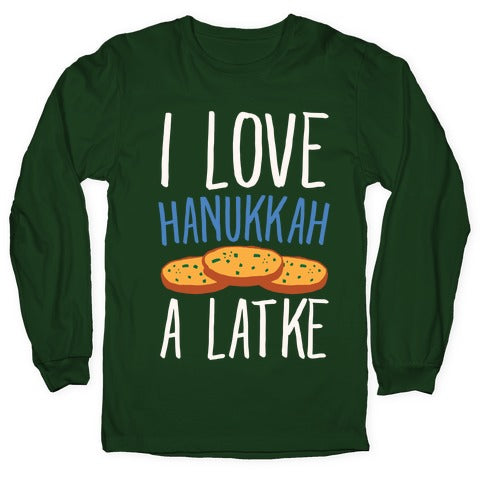I Love Hanukkah A Latke Parody White Print Longsleeve Tee