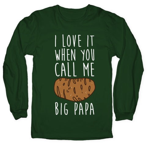 I Love it When You Call Me Big Papa Longsleeve Tee